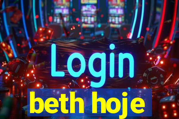 beth hoje